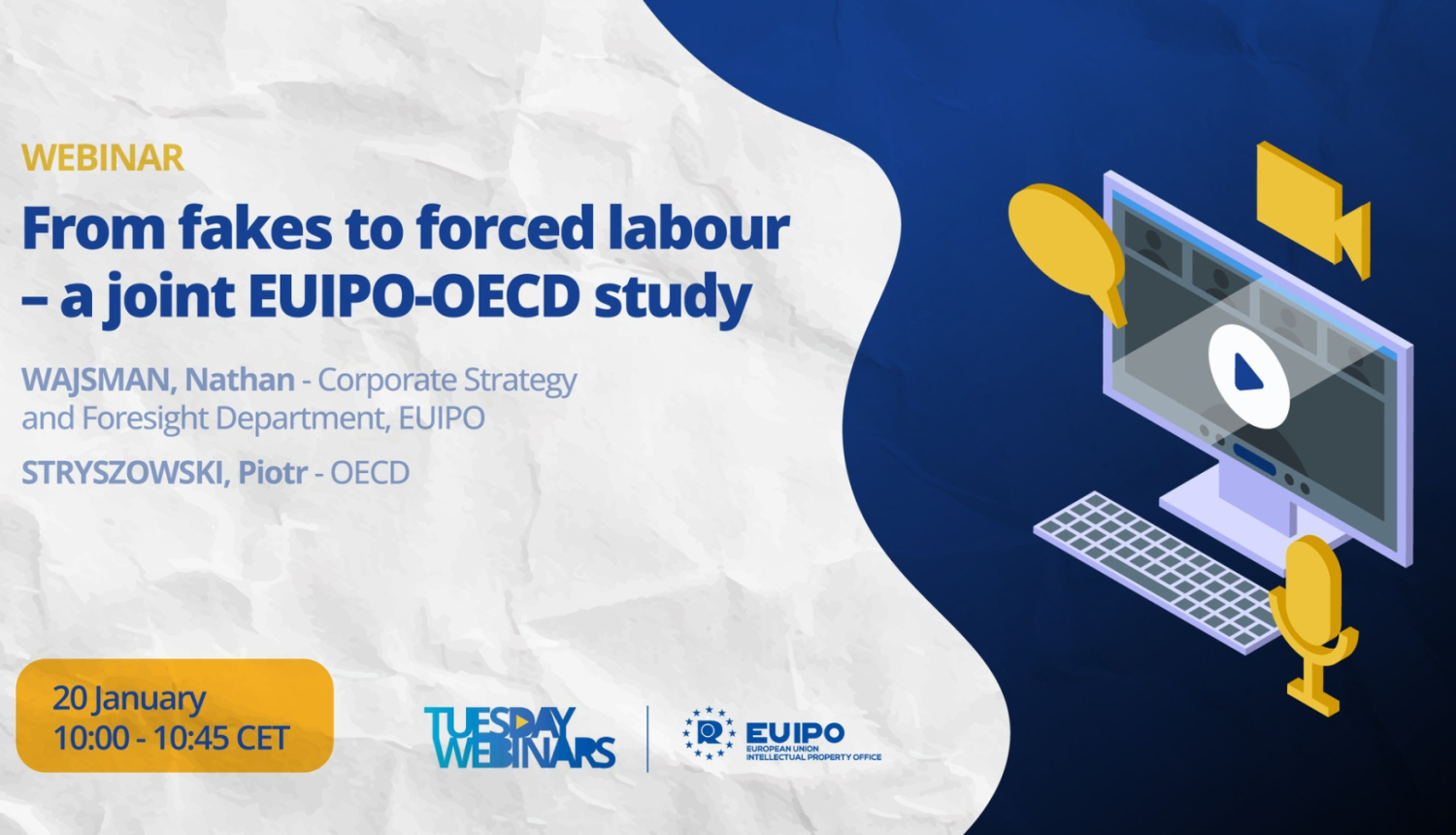 Vebināra baneris ar nosaukumu ‘From fakes to forced labour – a joint EUIPO-OECD study’, datumu 20. janvāris, 10:00–10:45 CET, un ilustrāciju ar datoru, video atskaņošanas ikonu un mikrofonu.
