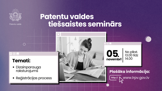 Patentu valdes tiešsaistes semināra informatīvais vizuālis ar violetu fonu. Kreisajā pusē norādīti semināra temati – “Dizainparauga raksturojums” un “Reģistrācijas process”. Labajā pusē redzams datums un laiks – 5. novembris, plkst. 13.00–14.00. Attēla centrā ir fotogrāfija, kurā sieviete sēž pie galda, raksta un strādā pie datora. Apakšā norādīta saite ar uzrakstu “Plašāka informācija: www.lrpv.gov.lv”