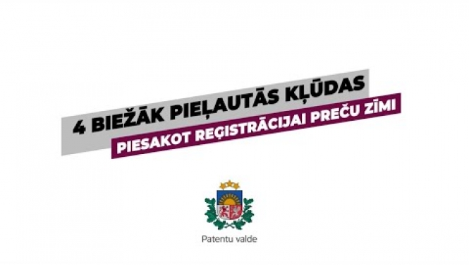 4 klientu biežāk pieļautās kļūdas, piesakot reģistrācijai preču zīmi, un kā no tām izvairīties.