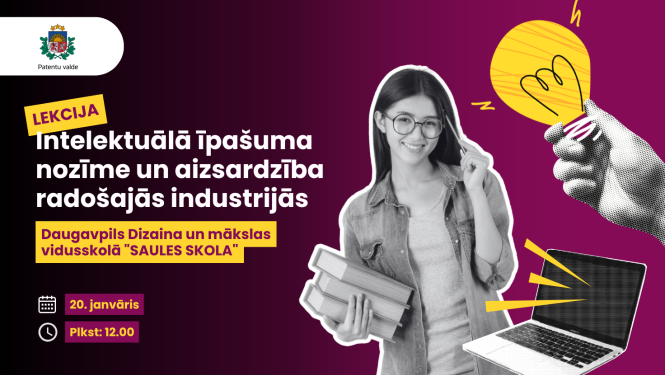“Lekcijas vizuālais baneris par intelektuālā īpašuma nozīmi radošajās industrijās, ar informāciju par norises vietu Daugavpils Dizaina un mākslas vidusskolā ‘Saules skola’, datumu 20. janvāris, plkst. 12.00, un ilustrāciju ar studenti, grāmatām, klēpjdatoru un spuldzes simbolu.