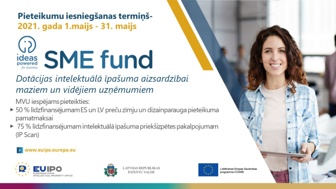 SME fund pieteikšanās 1.-31. maijs. Dotācijas maziem un vidējiem uzņēmumiem intelektuālā īpašuma jomā.