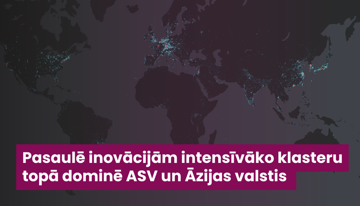 Vizuāls attēlojums pasaules kartei ar iezīmētām lokācijām, kur ir aktīvi inovāciju klasteri