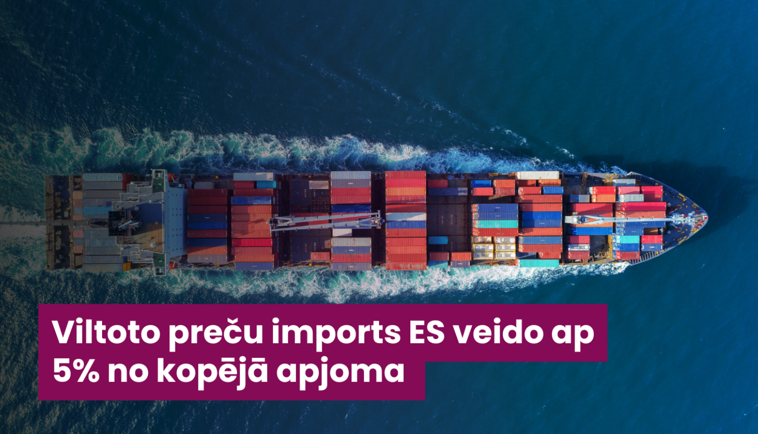 Ilustratīvs attēls ar kuģa kravas konteineriem