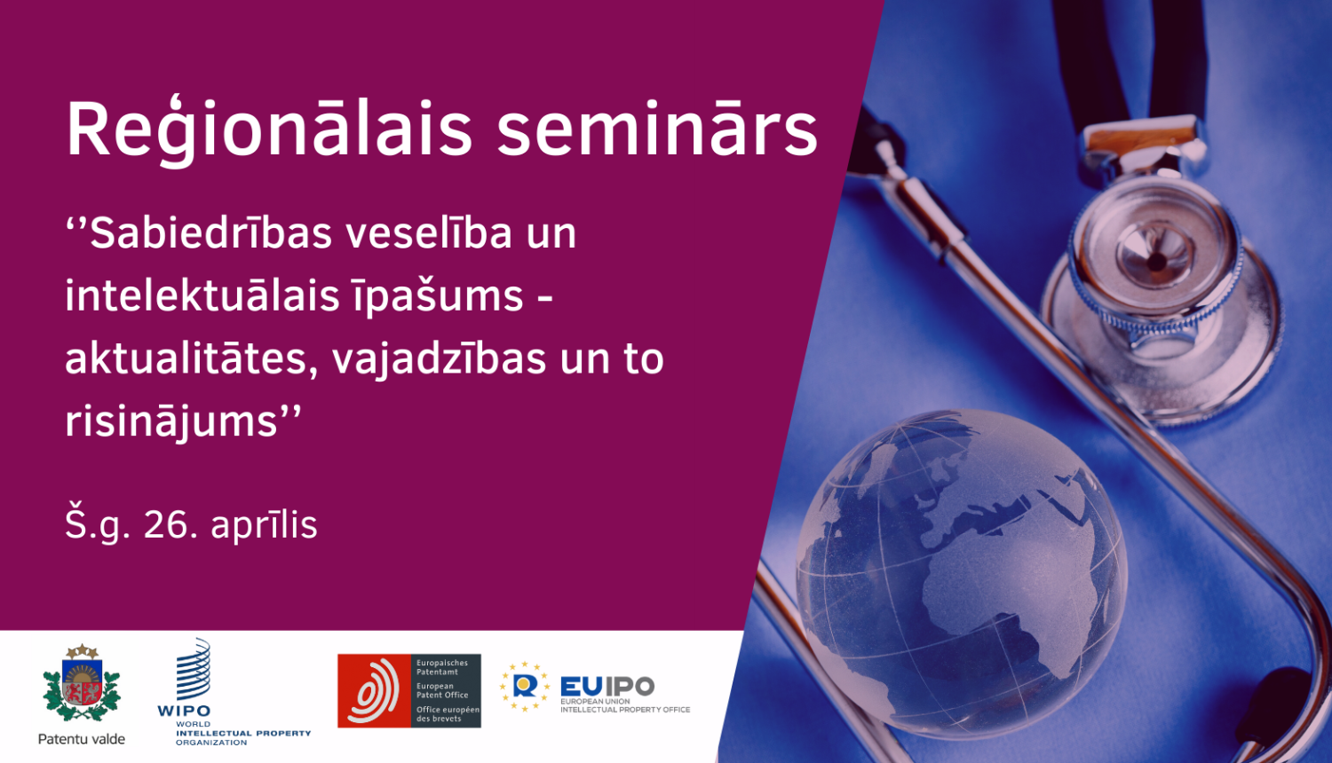 Semināra plakāts ar nosaukumu: Reģionālais seminārs ‘’Sabiedrības veselība un intelektuālais īpašums - aktualitātes, vajadzības un to risinājums’’; norises datumu un organizāciju logo. 