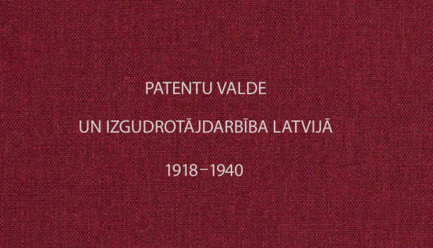 Patentu valdes tīmekļvietnē var piekļūt informācijai par Latvijas rūpnieciskā īpašuma attīstības vēsturi